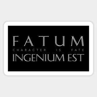 Latin Inspirational Quote: Fatum Ingenium Est (Character Is Fate) Sticker